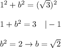 1^2+b^2=(\sqrt3)^2\\\\1+b^2=3\ \ \ |-1\\\\b^2=2\to b=\sqrt2
