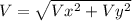 V=\sqrt{Vx^{2} +Vy^{2}