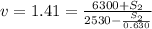 v=1.41 = \frac{6300+S_2}{2530- \frac{S_2}{0.630} }