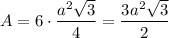 A=6\cdot\dfrac{a^2\sqrt3}{4}=\dfrac{3a^2\sqrt3}{2}