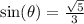 \sin(\theta)=\frac{\sqrt{5}}{3}