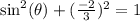 \sin^2(\theta)+(\frac{-2}{3})^2=1
