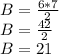 B=\frac{6*7}{2}\\B=\frac{42}{2}\\B=21