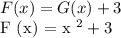 F (x) = G (x) + 3&#10;&#10;F (x) = x ^ 2 + 3