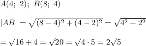 A(4;\ 2);\ B(8;\ 4)\\\\|AB|=\sqrt{(8-4)^2+(4-2)^2}=\sqrt{4^2+2^2}\\\\=\sqrt{16+4}=\sqrt{20}=\sqrt{4\cdot5}=2\sqrt5