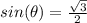 sin(\theta) =\frac{\sqrt{3}}{2}