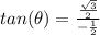 tan(\theta) =\frac{\frac{\sqrt{3}}{2}}{-\frac{1}{2}}