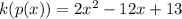 k(p(x))=2x^{2} -12x+13