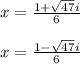 x= \frac{1+ \sqrt{47}i }{6} &#10;\\ \\ x=  \frac{1- \sqrt{47}i }{6}