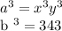 a ^ 3 = x ^ 3y ^ 3&#10;&#10;b ^ 3 = 343