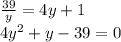 \frac{39}{y}=4y+1\\4y^2+y-39=0