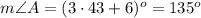 m\angle A=(3\cdot43+6)^o=135^o