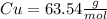 Cu=63.54\frac{g}{mol}
