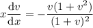 x\dfrac{\mathrm dv}{\mathrm dx}=-\dfrac{v(1+v^2)}{(1+v)^2}