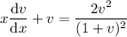 x\dfrac{\mathrm dv}{\mathrm dx}+v=\dfrac{2v^2}{(1+v)^2}