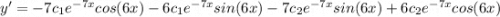y'=-7c_{1}e^{-7x}cos(6x)-6c_{1}e^{-7x}sin(6x)-7c_{2}e^{-7x}sin(6x)+6c_{2}e^{-7x}cos(6x)