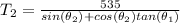 T_{2}=\frac{535}{sin(\theta _{2})+cos(\theta _{2})tan(\theta _{1})}