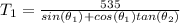 T_{1}=\frac{535}{sin(\theta _{1})+cos(\theta _{1})tan(\theta _{2})}