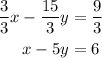 \begin{aligned}\dfrac{3}{3}x-\dfrac{15}{3}y&=\dfrac{9}{3}\\x-5y&=6\end{aligned}
