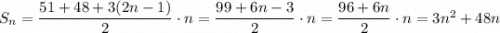 S_n=\dfrac{51+48+3(2n-1)}{2}\cdot n=\dfrac{99+6n-3}{2}\cdot n=\dfrac{96+6n}{2}\cdot n=3n^2+48n