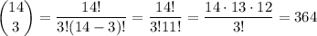 \dbinom{14}3=\dfrac{14!}{3!(14-3)!}=\dfrac{14!}{3!11!}=\dfrac{14\cdot13\cdot12}{3!}=364