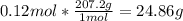 0.12mol*\frac{207.2g}{1mol} =24.86g