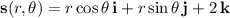 \mathbf s(r,\theta)=r\cos\theta\,\mathbf i+r\sin\theta\,\mathbf j+2\,\mathbf k