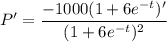 \displaystyle P' = \frac{ -1000(1 + 6e^{-t})'}{(1 + 6e^{-t})^2}