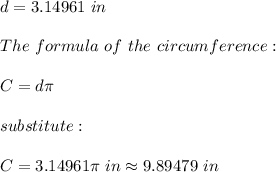 d=3.14961\ in\\\\The\ formula\ of\ the\ circumference:\\\\C=d\pi\\\\substitute:\\\\C=3.14961\pi\ in\approx9.89479\ in