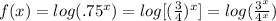 f(x)=log(.75^x)=log[  (\frac{3}{4}) ^{x}]=log( \frac{3^x}{4^x})