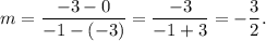 m=\dfrac{-3-0}{-1-(-3)}=\dfrac{-3}{-1+3}=-\dfrac{3}{2}.