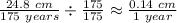 \frac{24.8\ cm}{175\ years}\div  \frac{175}{175}  \approx  &#10;\frac{0.14\ cm}{1\ year}