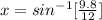 x = sin^{-1}[\frac{9.8}{12}]
