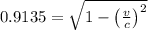 0.9135 = \sqrt{1 - \left ( \frac{v}{c} \right )^{2}}