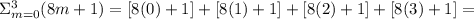 \Sigma_{m=0}^{3}(8m+1)=[8(0)+1]+[8(1)+1]+[8(2)+1]+[8(3)+1]=