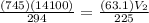 \frac{(745)(14100)}{294} = \frac{(63.1)V_{2}}{225}