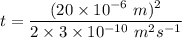 t=\dfrac{(20\times 10^{-6}\ m)^2}{2\times 3\times 10^{-10}\ m^2s^{-1}}