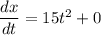 \dfrac{dx}{dt}=15t^2+0