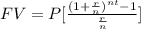 FV=P[ \frac{(1+ \frac{r}{n} )^{nt} -1}{ \frac{r}{n} } ]