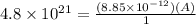 4.8 \times 10^{21} = \frac{(8.85 \times 10^{-12})(A)}{1}