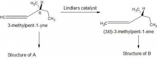 a chiral alkyne a with molecular formula c6h10 is reduced with h2 and lindlar catalyst to b having