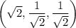 \left(\sqrt2,\dfrac1{\sqrt2},\dfrac1{\sqrt2}\right)