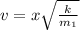 v=x\sqrt{\frac{k}{m_1}}