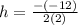 h= \frac{-(-12)}{2(2)}