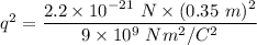 q^2=\dfrac{2.2\times 10^{-21}\ N\times (0.35\ m)^2}{9\times 10^9\ Nm^2/C^2}
