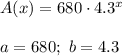 A(x)=680\cdot4.3^x\\\\a=680;\ b=4.3