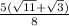 \frac{5( \sqrt{11}  +  \sqrt{3} )} {8}