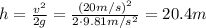 h= \frac{v^2}{2g}= \frac{(20 m/s)^2}{2 \cdot 9.81 m/s^2}=20.4 m