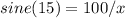 sine(15)= 100/x