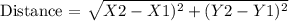 \text{Distance = }  \sqrt{X2-X1)^2 + (Y2-Y1)^2}